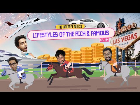 The Internet Said So | EP 164 | Lifestyles of The Rich & Famous