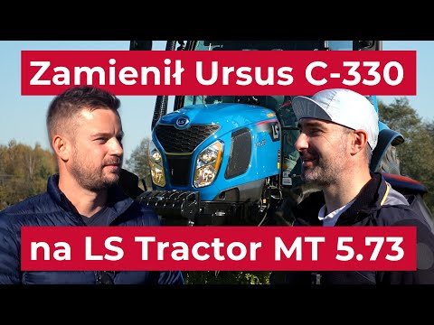Zamienił Ursus C-330 na LS Tractor MT 5.73 - wrażenia po tygodniu użytkowania :: Traktor.com.pl