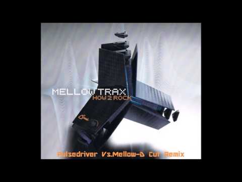 Mellow Trax - How 2 Rock(Pulsedriver Vs.Mellow-D Cut Remix)
