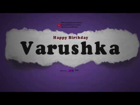 Happy Birthday Varushka | Whatsapp Status Varushka