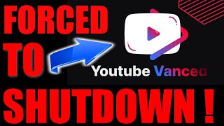 YouTube Vanced Forced To Shutdown by Google!! Is this a Big deal for you?