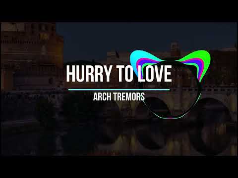 Hurry to Love - Arch Tremors | Music Video | Soft House