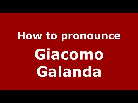 How to pronounce Giacomo Galanda (Italian/Italy)  - PronounceNames.com