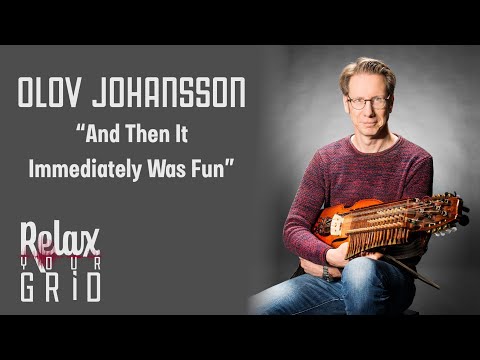 Olov Johansson (Väsen): "And Then It Immediately Was Fun" | Relax Your Grid