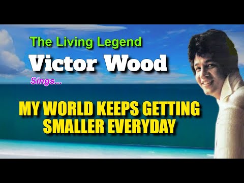 MY WORLD KEEPS GETTING SMALLER EVERYDAY - Victor Wood (with Lyrics)