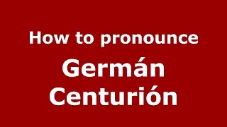 How to pronounce Germán Centurión