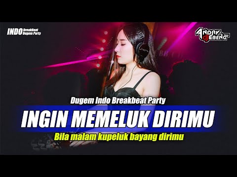 BREAKBEAT INGIN MEMELUK DIRIMU || BILA MALAM KUPELUK BAYANG DIRIMU_DJ EBENG