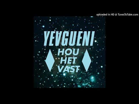 Yevgueni // Hou het vast (uit album "Tijd is alles")
