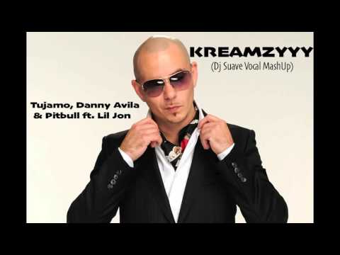 Tujamo & Danny Avila & Pitbull ft. Lil Jon - Kreamzyyy (Dj Suave Vocal MashUp)