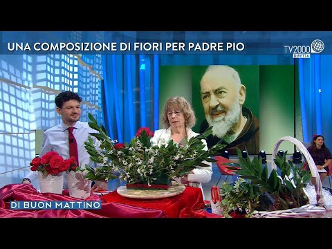 Di Buon Mattino, 25 maggio 2022 - Una composizione di fiori per Padre Pio