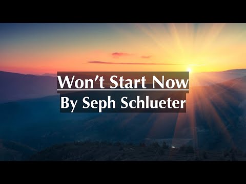 Won't Start Now by Seph Schlueter