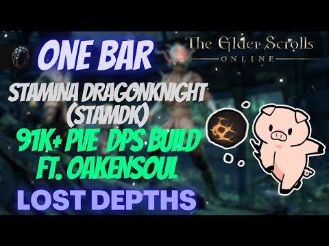 ESO One Bar Stamina Dragonknight (Stamdk) 91k+ DPS PVE Build Ft. Oakensoul Ring Lost Depths DLC