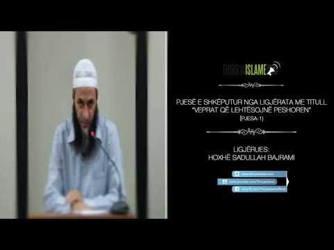 Vepra më e mirë me të cilën takohesh me Allahun subhanehu ve teala - Hoxhë Sadullah Bajrami