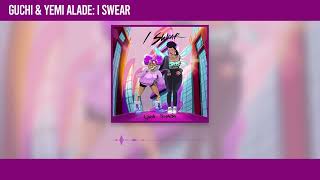 Guchi & Yemi Alade - I Swear (Official Audio)