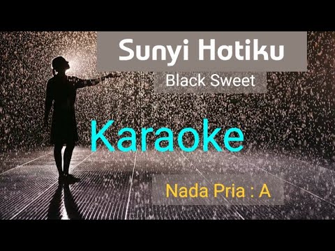 SUNYI HATIKU ( Black Sweet Band )-KARAOKE-( Nada Pria = A )