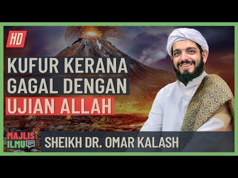 Syeikh Dr. Omar Kalash - Kufur Kerana Gagal Dengan Ujian Allah