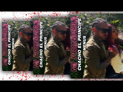 Mi Princesa - Chacho El Príncipe ft. Nenus