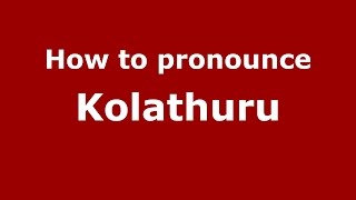 How to pronounce Kolathuru