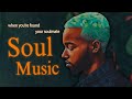 Chill Soul Music When You Re Found Your Soulmate Chill Rnb Soul Songs Playlist