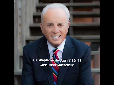 Study of John 3:16-18 Believe John Macarthun