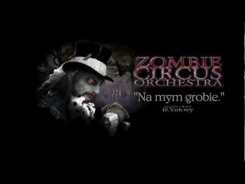 Zombie Circus Orchestra - Na mym grobie - R.Yalovy.avi