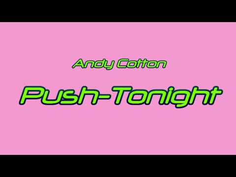 Push - Tonight Andy Cotton
