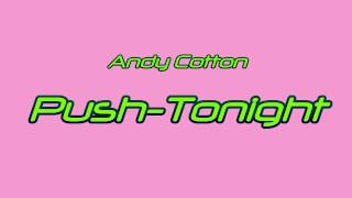 Push - Tonight Andy Cotton