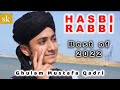 Gulam Mustafa Qadri Hasbi Rabbi Jalallah Best Of 2022