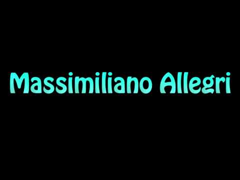 Learn How To Pronounce Massimiliano Allegri