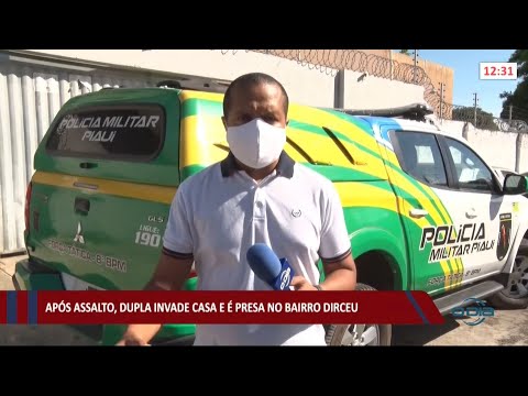 Após assalto, dupla invade casa e é presa no grande Dirceu 02 06 2021
