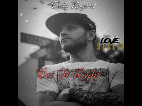 Cody Rogers - Get It Right (Love Dealer Album Track 6)