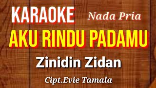 Download lagu KARAOKE - AKU RINDU PADAMU - Zidan | Karaoke nada pria mp3