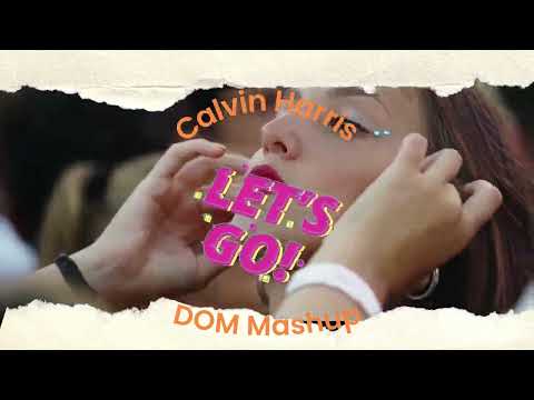 Calvin Harris ft Ne-Yo - Let's Go (DOM Mashup)
