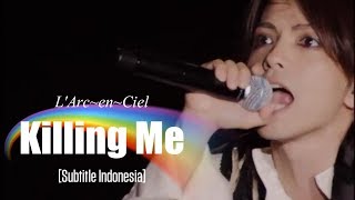 Download lagu L'Arc~en~Ciel - Killing Me | Subtitle Indonesia mp3