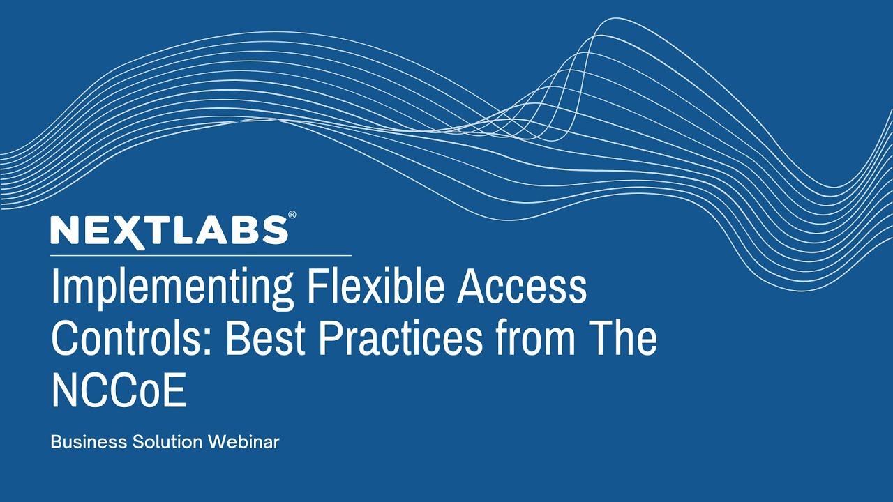 Implementing Flexible Access Controls: Best Practices from The NCCoE