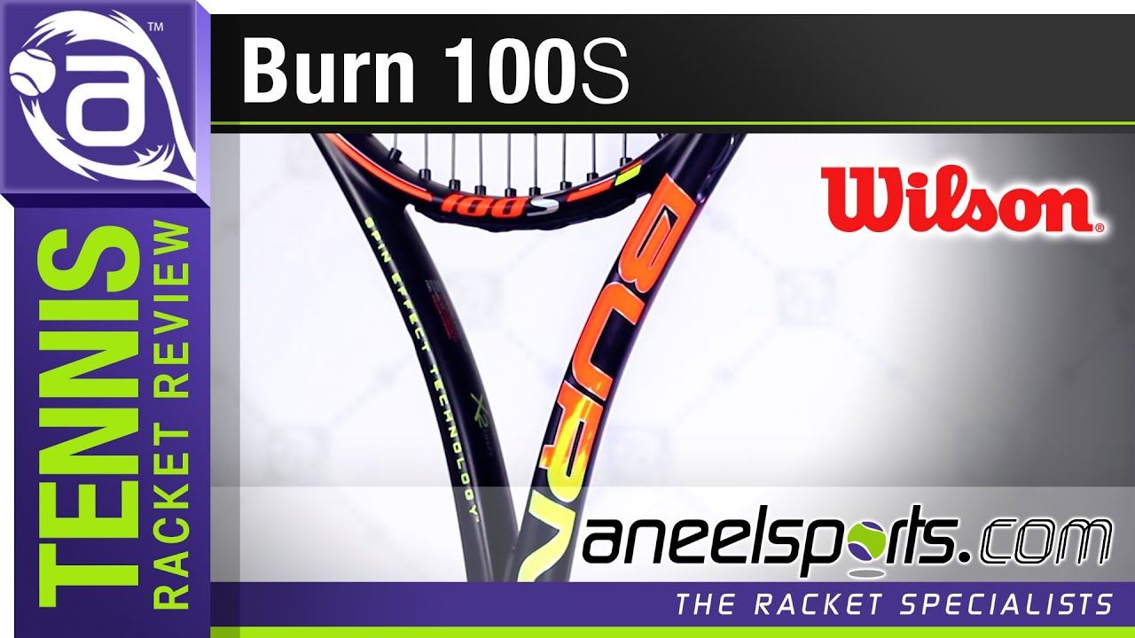 WILSON Burn 100S Tennis Racket Review - AneelSports.com
