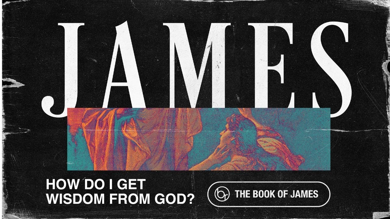 How Do I Get Wisdom From God? | The Book Of James