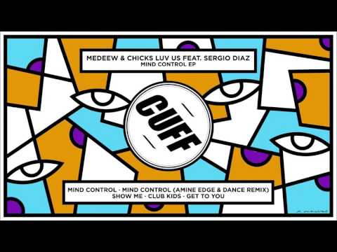 Medeew & Chicks Luv Us Feat. Sergio Diaz - Show Me (Original Mix) [CUFF] Official
