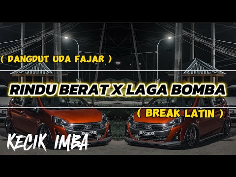 KECIK IMBA - RINDU BERAT X LAGA BOMBA | DJ LAGO LAGO ( BREAK LATIN )