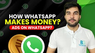 How WhatsApp Makes Money ? Ads on WhatsApp ? WhatsApp Business Model | Hindi