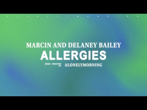 Marcin - Allergies (feat. Delaney Bailey) (Lyrics)