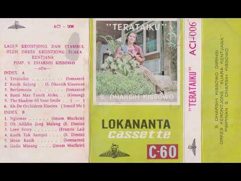 S. Dharsih Kissowo & Orkes Krontjong Suara Kentjana - Terataiku