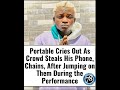 Portable Cries Out As Crowd Steals His Phone, Chains, After Jumping on Them During the Performance