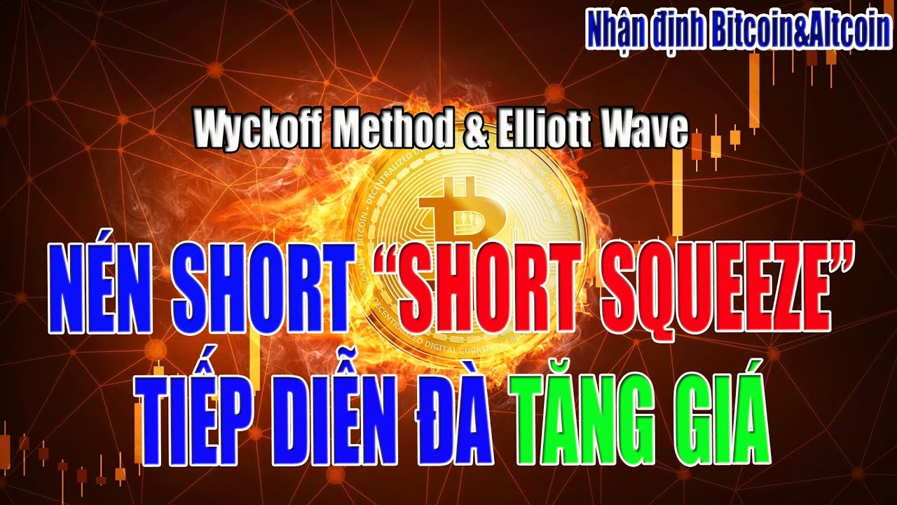 [Nhận định Bitcoin&Altcoin] SHORT SQUEEZE, TIẾP DIỄN ĐÀ TĂNG GIÁ