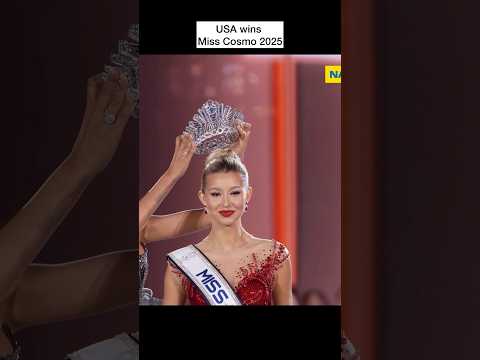 Miss USA wins Miss Cosmo 2025!
