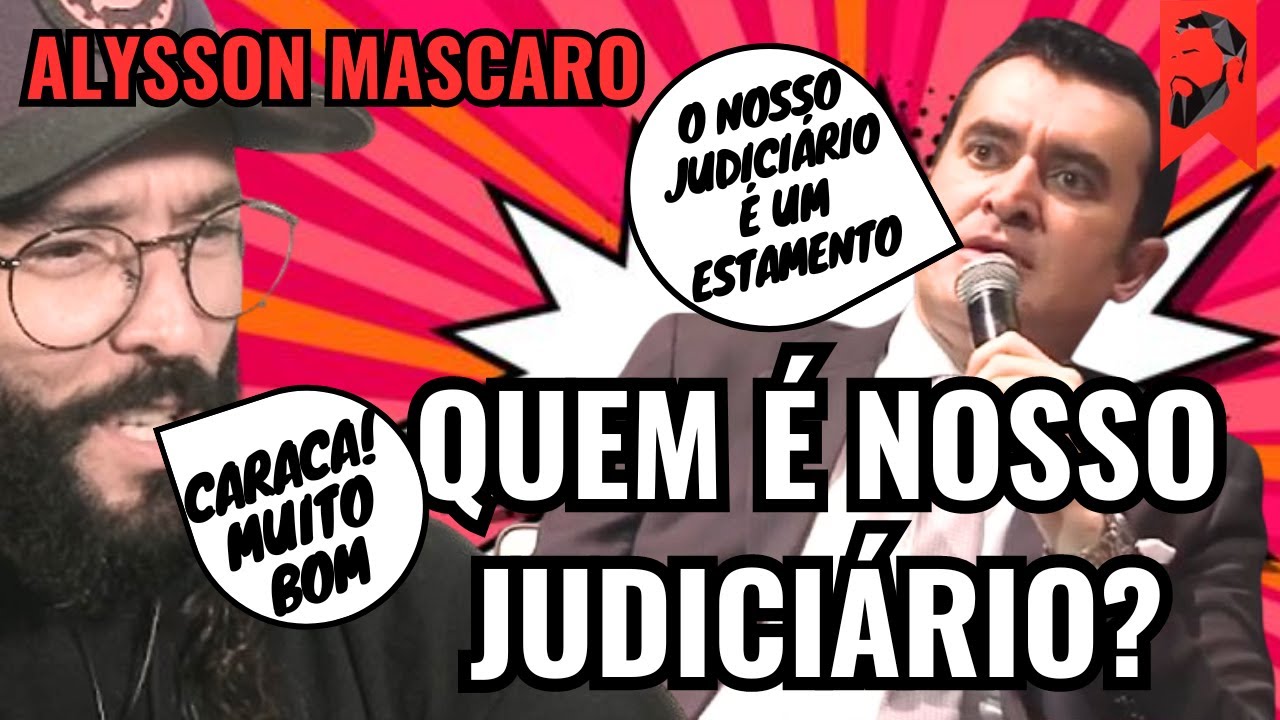 QUEM É NOSSO JUDICIÁRIO, POR ALYSSON MASCARO