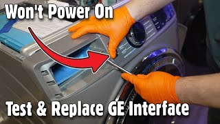 GE Frontload Washer Won't Power On — Test and Replace Interface Assembly