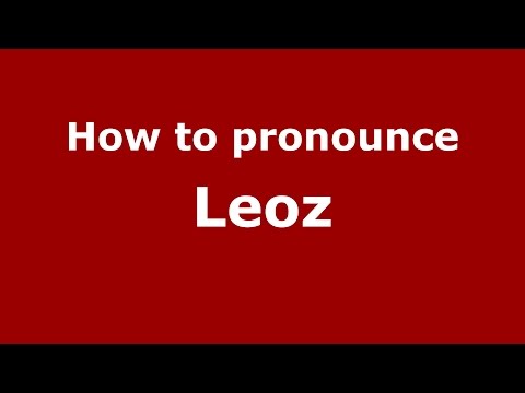 How to pronounce Leoz