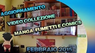 Aggiornamento video collezione manga, fumetti e comics Febbraio 2015
