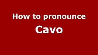 How to pronounce Cavo